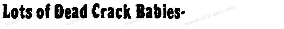 Lots of Dead Crack Babies字体转换